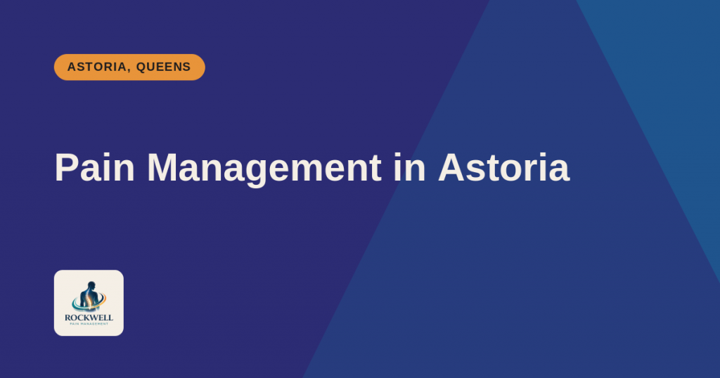 Rockwell Pain Management Astoria: Pain Management for Queens Patients