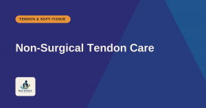 Non-Surgical Care for Tendon and Soft-Tissue Injuries: Rotator Cuff, Tennis Elbow, and Achilles Tendonitis
