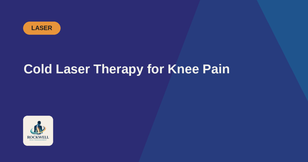 Cold Laser Therapy for Knee Pain - Rockwell Pain Management