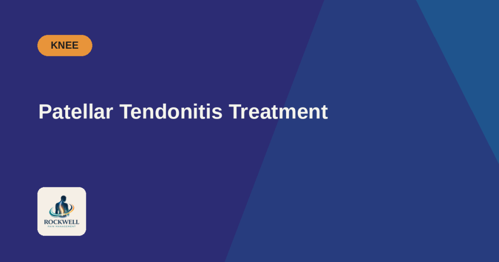 Patellar Tendonitis Treatment Options - Rockwell Pain Management