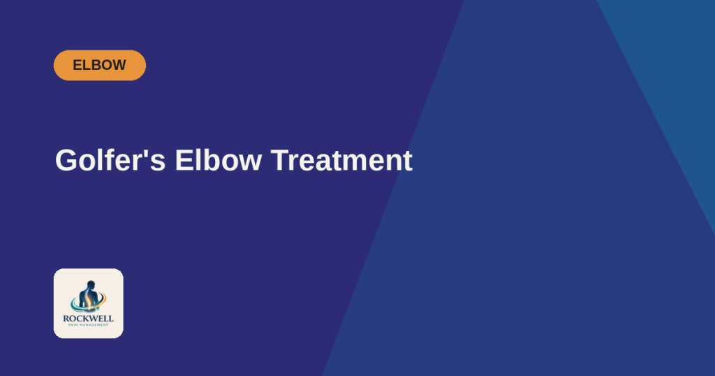 Golfer's Elbow Treatment - Rockwell Pain Management