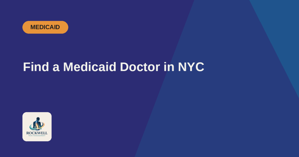 How to Find a Medicaid Doctor in NYC - Rockwell Pain Management