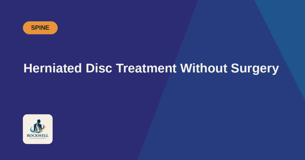Herniated Disc Treatment Without Surgery - Rockwell Pain Management